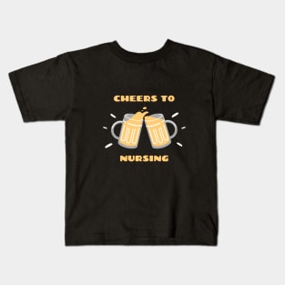 Cheers To Nursing Kids T-Shirt